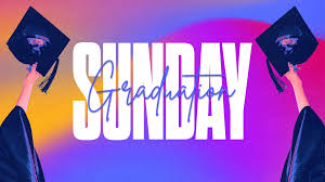 Graduation Sunday
